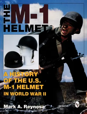 The M-1 Helmet: A History of the U.S. M-1 Helmet in World War II (Schiffer Military History) Hardcover  August 1, 1996